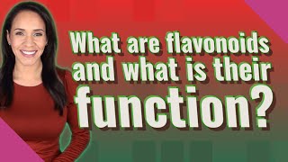 What are flavonoids and what is their function [upl. by Serge]