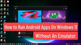 How to Run Android Apps on Windows 11 Without an Emulator  Windows 11 Run Android Apps [upl. by Avla]