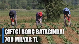 Çiftçi Borç Batağında 700 Milyar TL Borç  AGRO TV HABER [upl. by Rabaj]