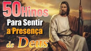 50 Hinos Para Sentir a Presença de Deus Músicas Gospel Mais Tocadas Em 2024 Top Hinos Evangélicos [upl. by Oiraved154]