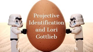 Projective Identification and Lori Gottlieb [upl. by Derman]