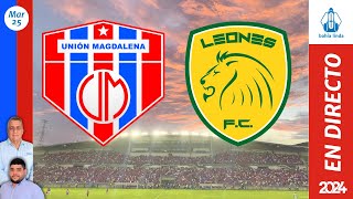 🎙️ ⚽ UNIÓN MAGDALENA VS LEONES En Vivo hoy 🔵🔴 Partido Unión Magdalena Hoy [upl. by Erminna]