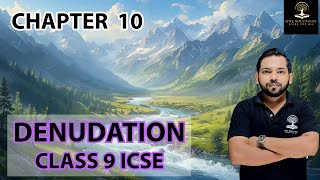 DENUDATION CHAPTER 10 CLASS 9 ICSE GEOGRAPHY [upl. by Evander]