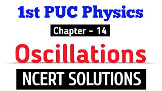 1st PUC Physics  Chapter  14 Oscillations  NCERT Solutions physics ncert [upl. by Selia]