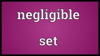 Negligible set Meaning [upl. by Llerehc921]