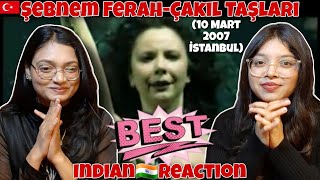 Indian🇮🇳ReactionŞebnem Ferah  Çakıl Taşları 10 Mart 2007 İstanbul The best 👌 [upl. by Lynnett]