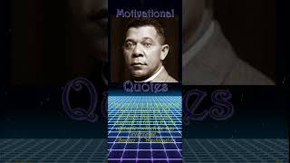 Booker T Washington Inspirational Quote [upl. by Habas979]