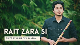 Rait Zara Si Â¦Â¦ Flute cover Â¦Â¦ Nibir Dev Sarma [upl. by Eriuqs]