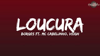 Borges  Loucura ft MC Cabelinho Veigh LetraLegendado [upl. by Rosenblatt]