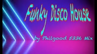 Funky Disco House 2023 by Philgood 5336 Mix [upl. by Annaitat]