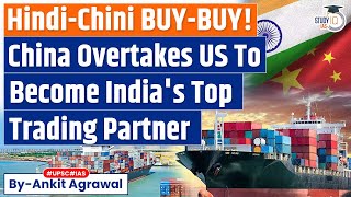 India’s top trade partner China regains spot on higher imports  Economy  UPSC [upl. by Yrotciv531]