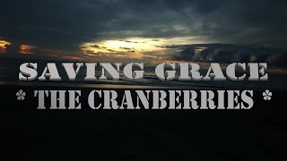 The Cranberries  Saving Grace Lyrics HD [upl. by Letnahs612]