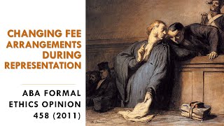 ABA Formal Op 458 2011 Changing Fee Arrangements During Representation [upl. by Naesyar]