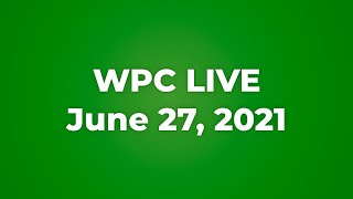 WPC Live June 27 2021 1000 AM [upl. by Farah]