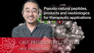 OIST Presidential Lecture Prof Hiraoki Suga [upl. by Kilbride]