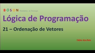 21  Lógica de Programação  Ordenação de Vetores Arrays [upl. by Wadleigh]