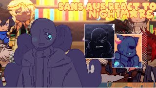 ♢ Sans AUs react to Nightmare UNFINISHED sans AUs [upl. by Tiffany535]