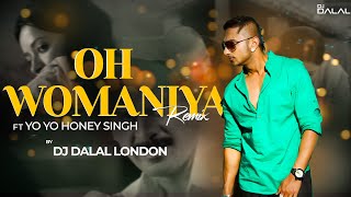 O Womaniya 20  Bolly Tech House  Feat Yo Yo Honey Singh  DJ Dalal Remake  Manoj B  Reema S [upl. by Husha]