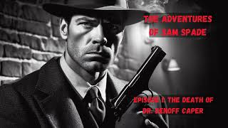 Hearthside Masterpiece Theater The Adventures of Sam Spade—Episode 1 The Death of Dr Denoff Caper [upl. by Wager]