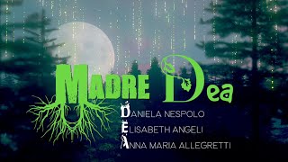 Daniela Nespolo Elisabeth Angeli e Anna Maria Allegretti  Madre DEA video ufficiale [upl. by Auod]