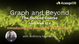 Graph and Beyond The Second Course 28 Introducing the ArangoDBDGL Adapter [upl. by Atinrehs]