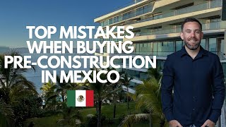 Top MISTAKES to avoid when buying PRECONSTRUCTION in Puerto Vallarta 2024 [upl. by Delanty419]