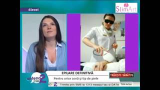 Epilare definitiva la clinica SlimArt  quotTraieste Sanatosquot Antena 2 [upl. by Thistle]