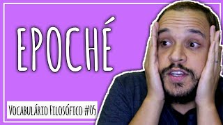 O que é EPOCHÉ  Vocabulário Filosófico 05  E [upl. by Paolo]