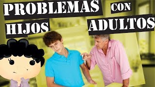 Problemas Con Hijos Adultos ¿Qué Pueden Hacer los Padres [upl. by Koressa]