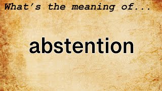 Abstention Meaning  Definition of Abstention [upl. by Aniger690]