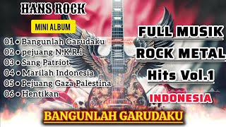 KUMPULAN MUSIK ROCK METAL TERBARU TAHUN 2024 2025  HANS ROCK [upl. by Ferren]