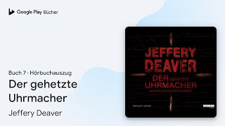 „Der gehetzte Uhrmacher Buch 7“ von Jeffery Deaver · Hörbuchauszug [upl. by Yehtomit]