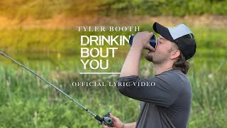 Tyler Booth  Drinkin Bout You Official Lyric Video [upl. by Laresa]