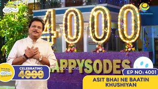 NEW Ep 4001  Asit Bhai Ne Baatin Khushiyan  4000 HAPPYSODES  Taarak Mehta Ka Ooltah Chashmah [upl. by Donica]