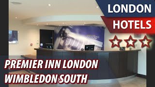 Premier Inn London Wimbledon South ⭐⭐⭐  Review Hotel in London Great Britain [upl. by Blinnie]