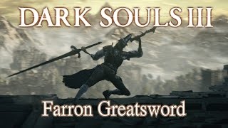 Farron Greatsword Moveset Dark Souls 3 Boss Weapon [upl. by Alesandrini]