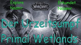 WoW  Der Urzeitsumpf  Primal Wetlands  Erkundet Nazmir  Explore Nazmir [upl. by Kcirdneh]