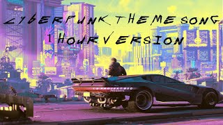 Cyberpunk 2077 Theme Song 1 hour version [upl. by Bolanger]