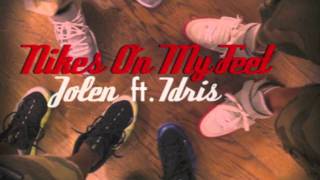 Nikes On My Feet Jolen Ft Idris [upl. by Ynahpets]