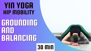 30 min Yin Yoga  Hip mobility  Grounding and Balancing  5 [upl. by Linell891]