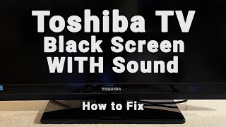 Toshiba TV Black Screen WITH Sound  NO Picture But Sound  10Min Fixes [upl. by Nillek]