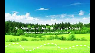 30 Minutes of Beautiful and Calming Hymns ⋆˚✮🎧✮˚⋆ [upl. by Idnew]