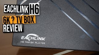 Eachlink H6 Mini Review  Allwinner H6  3GB  32GB  £35 Android TV Box  6K Support [upl. by Danyluk]