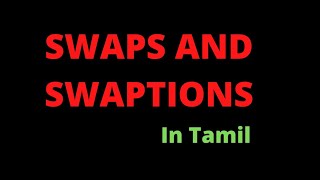 Swaps and swaptions concepts in tamil  Derivative [upl. by Zawde232]