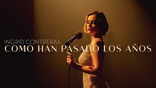 Ingrid Contreras  quotCómo Han Pasado Los Añosquot Video Oficial [upl. by Buiron]