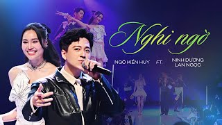 Ngô Kiến Huy ft Ninh Dương Lan Ngọc  Nghi ngờ [upl. by Aramac539]