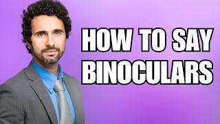 How To Pronounce Binoculars Correctly [upl. by Hsak]