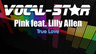 Pink Ft Lily Allen  True Love Karaoke Version with Lyrics HD VocalStar Karaoke [upl. by Yrhcaz]