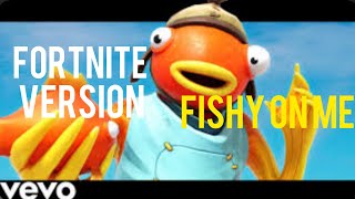 Fishy On Me Fortnite Version [upl. by Elleniad]