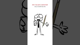 If You Get A Splinter 😩 Animation Meme shorts [upl. by Nailil]